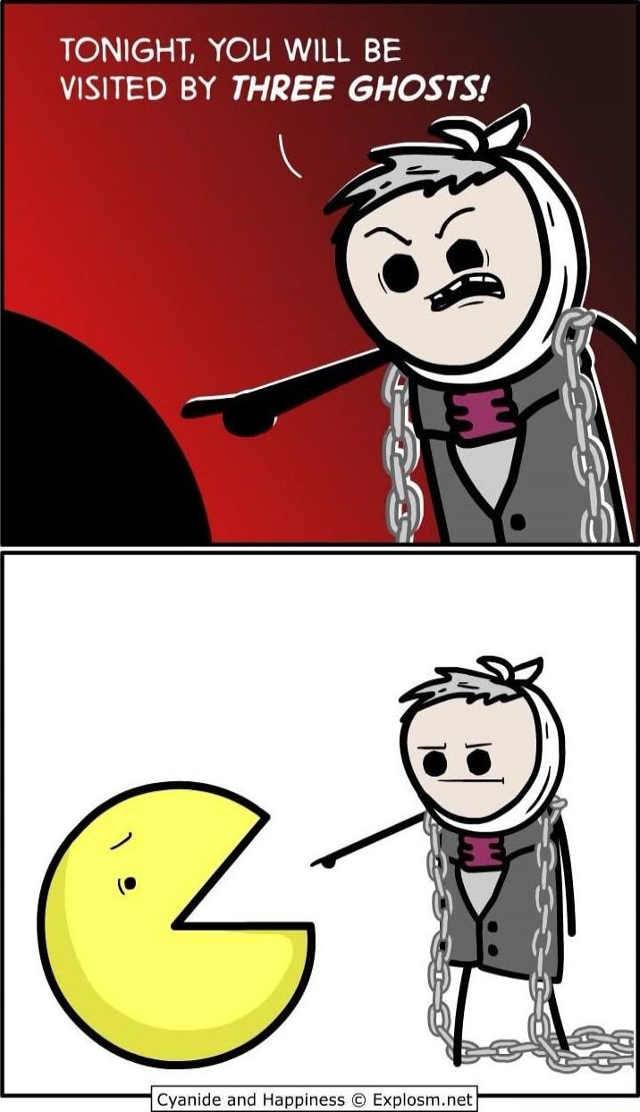 TONIGHT, YOU WILL BE VISITED BY THREE GHOSTS! 
Cyanide and Happiness © Explosm.net