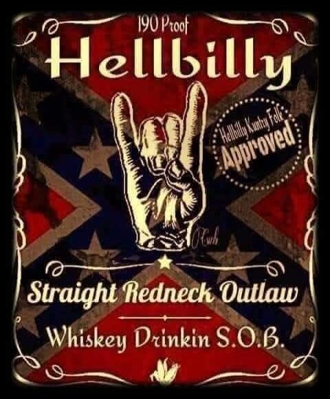 190 Proof Hellbilly Hellbilly Kuntry Folk Approved Straight Redneck Outlaw Whiskey Drinkin S.O.B.