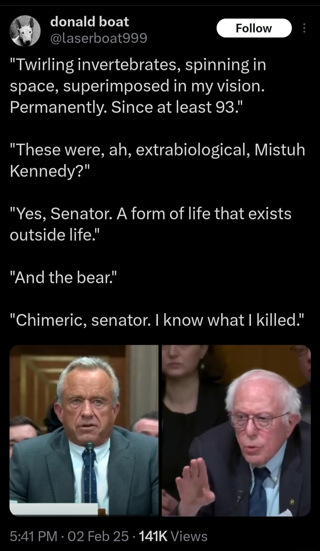 LILEIRLTEN Follow H laserboat999 Twirling invertebrates spinning in space superimposed in my vision Permanently Since at least 93 These were ah extrabiological Mistuh Kennedy Yes Senator A form of life that exists outside life VLRGN T Chimeric senator know what killed 541 PM 02 Feb 25 141K Views