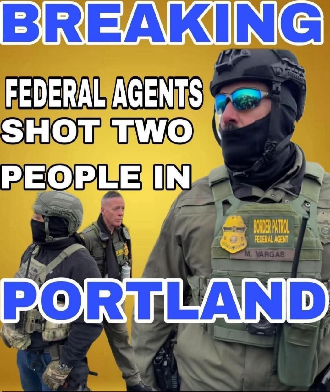 BREAKING FEDERAL AGENTS SHOT TWO PEOPLE IN PORTLAND