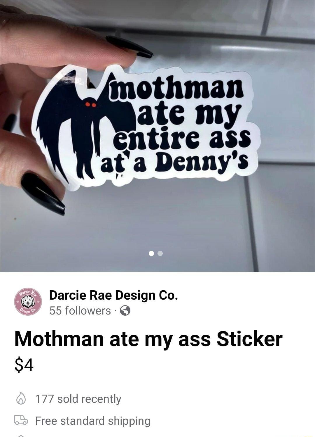 cntire ass ata Dennys p 3 Darcie Rae Design Co 55 followers Mothman ate my ass Sticker 4 177 sold recently Free standard shipping