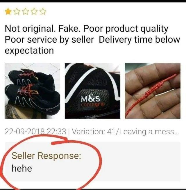 Not original Fake Poor product quality Poor service by seller Delivery time below expectation v 9 20182233 3 Variation 41Leaving a mess N N Seller Response hehe