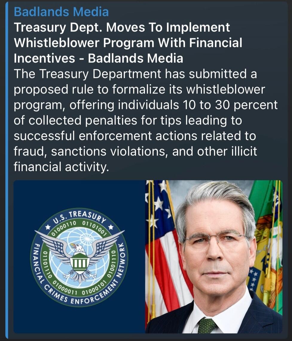 Badlands Media. Treasury Dept. Moves To Implement Whistleblower Program With Financial Incentives - Badlands Media. The Treasury Department has submitted a proposed rule to formalize its whistleblower program, offering individuals 10 to 30 percent of collected penalties for tips leading to successful enforcement actions related to fraud, sanctions 