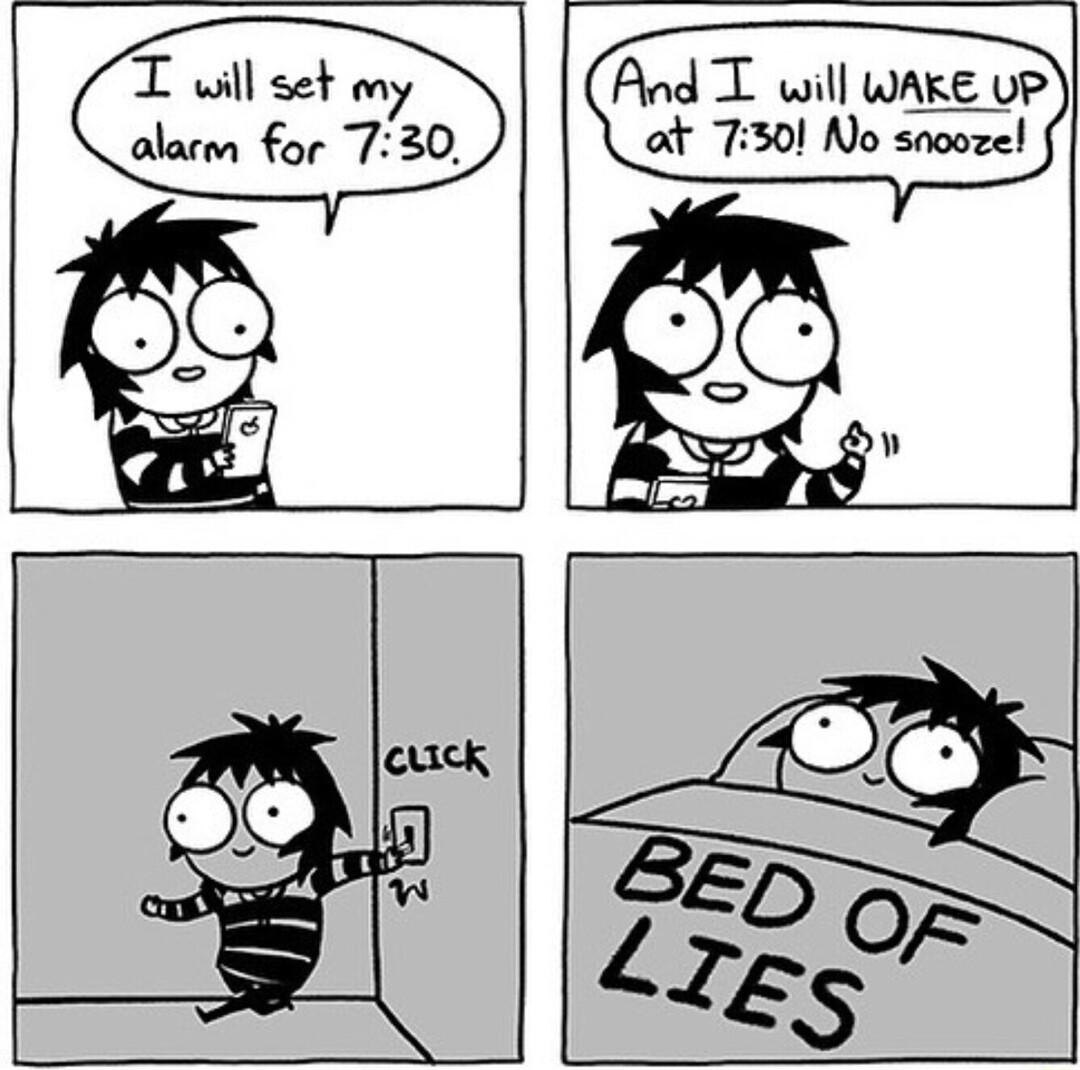 I will set my alarm for 730 And T will WAKE UP at 730 No snooze