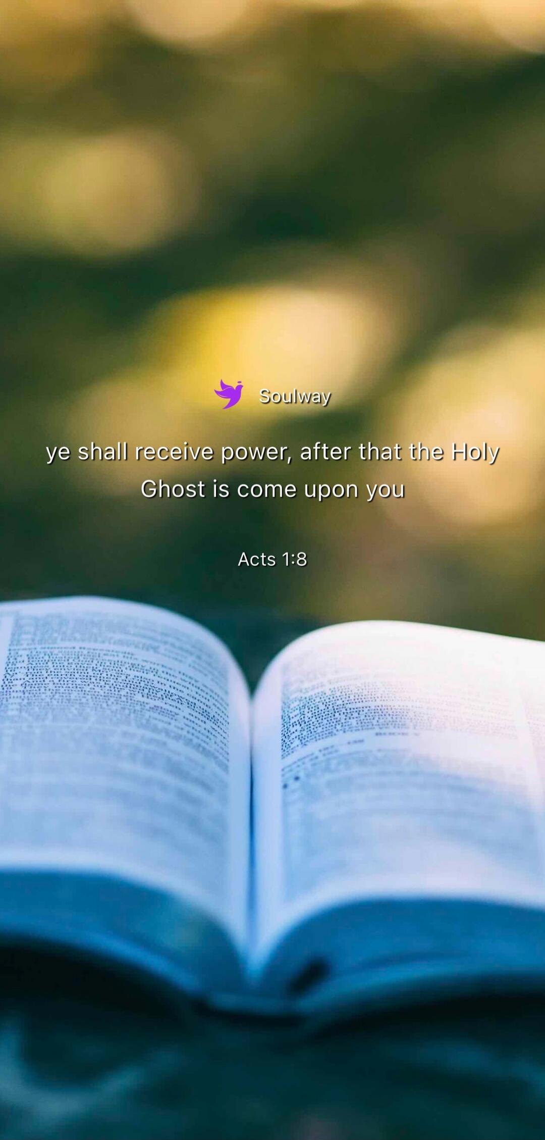 Soulway ye shall receive power, after that the Holy Ghost is come upon you Acts 1:8
