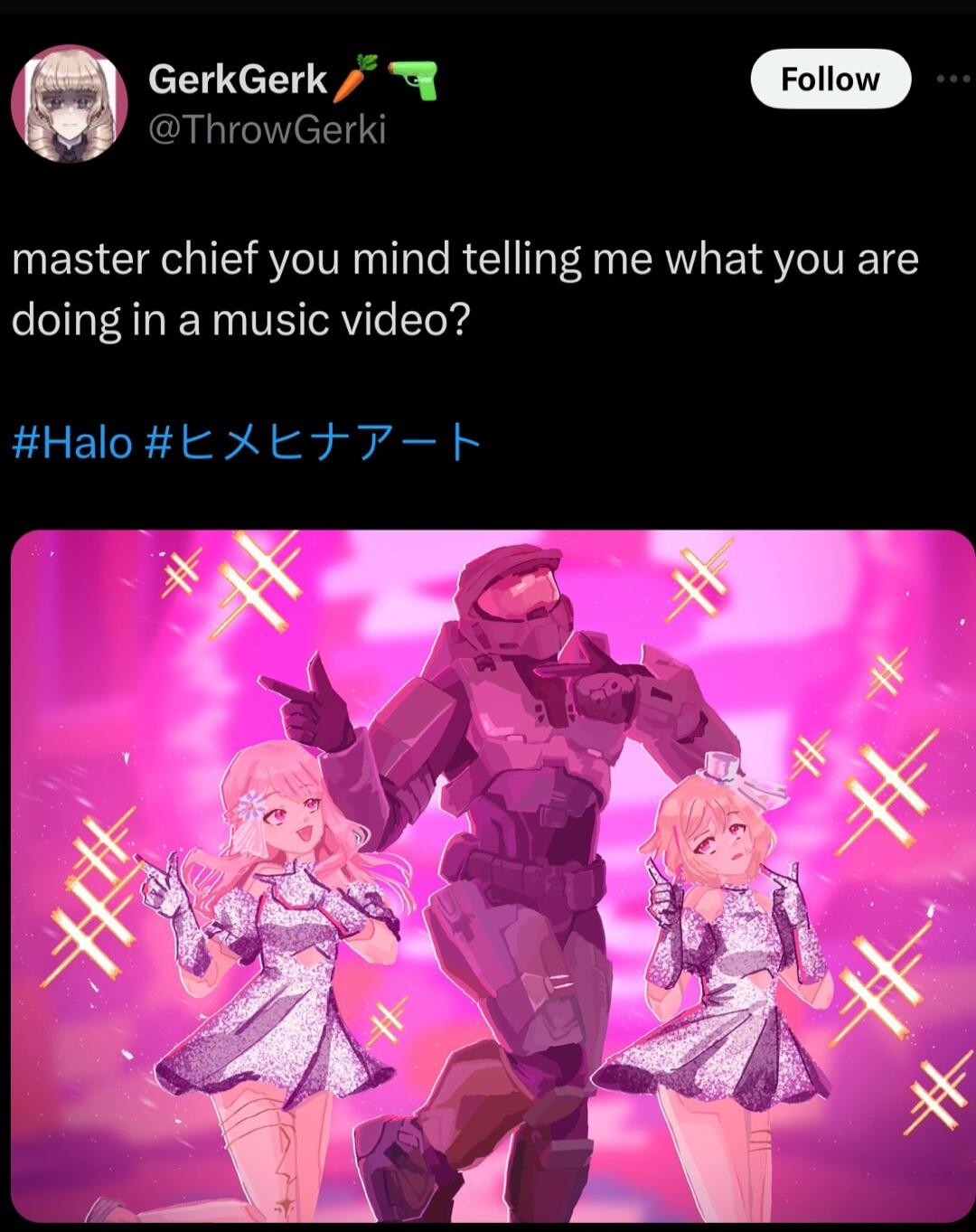 ThrowGerki GerkGerk m master chief you mind telling me what you are doing in a music video HaloEAEF T