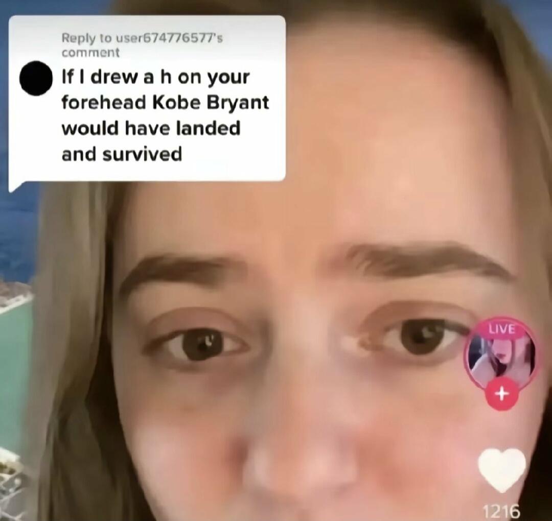 Ruply 10 user6TATIESTTs If I drew a h on your forehead Kobe Bryant would have landed and survived 121