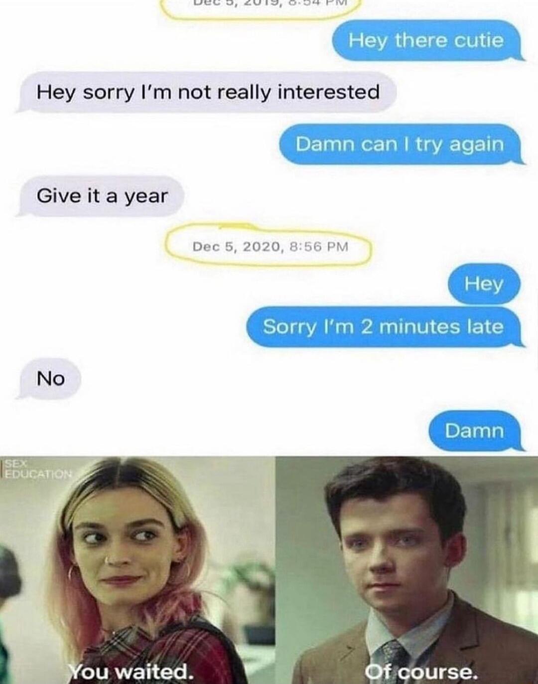 Hey sorry Im not really interested Give it a year No