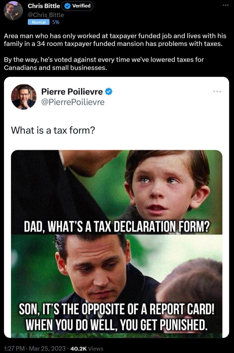 Chris Bittle Verified 0 has only worked at taxpayer funded job and lives with his ted mansion has problems with taxes the way nadians a Pierre Poilievre DPierrePoilievre What is a tax form ry time weve lowered taxes for DAD WHATS A TAX DECLARATIONFORM v SON ITS THE OPROSITE OF A REPORT CARD LGN U T THY 402K