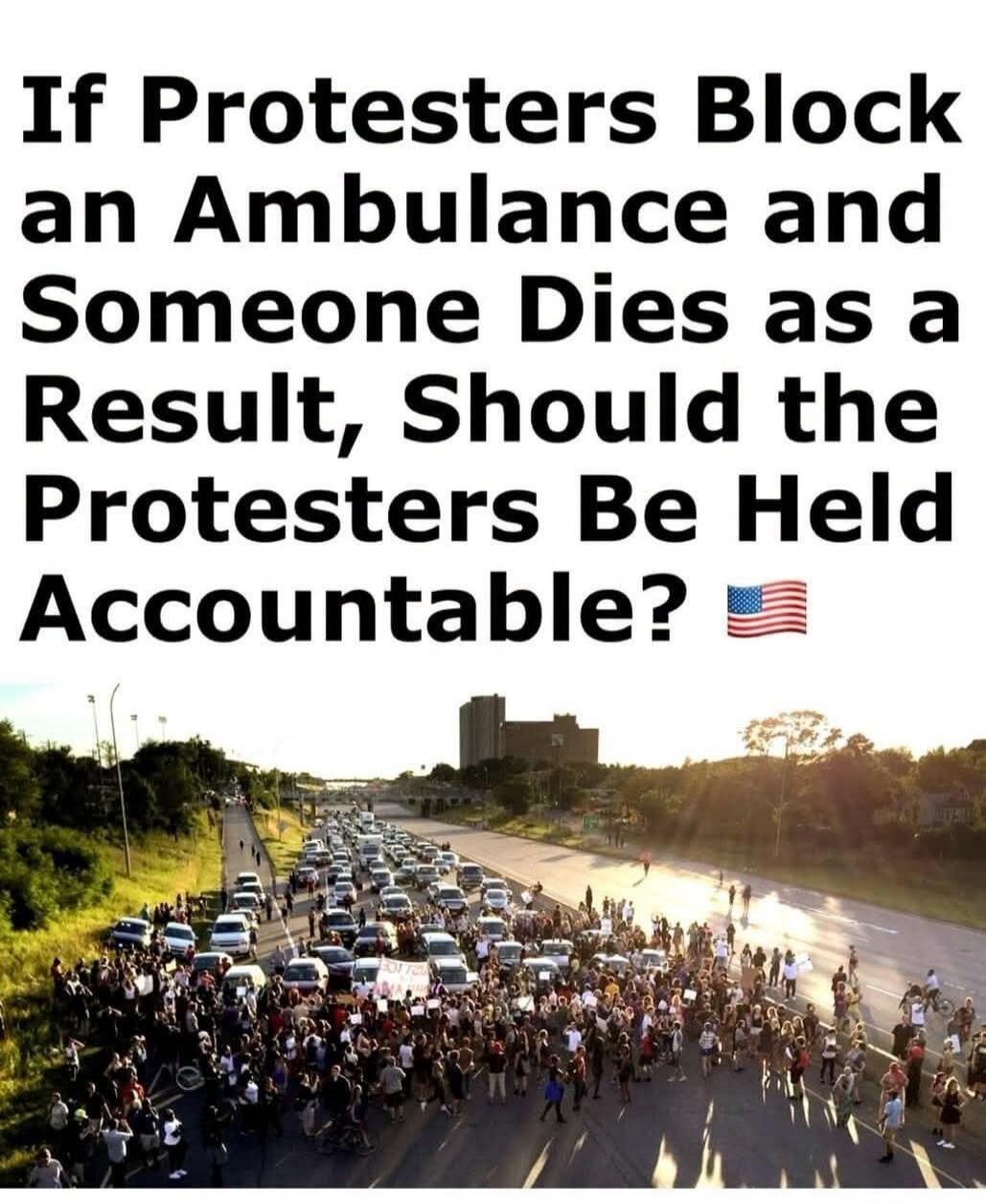 If Protesters Block an Ambulance and Someone Dies as a Result, Should the Protesters Be Held Accountable? 🇺🇸