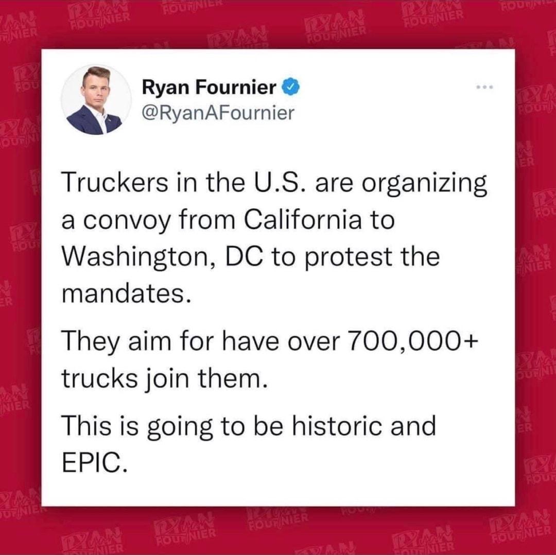 e Ryan Fournier Qn RyanAFournier Truckers in the US are organizing a convoy from California to Washington DC to protest the mandates They aim for have over 700000 trucks join them This is going to be historic and EPIC