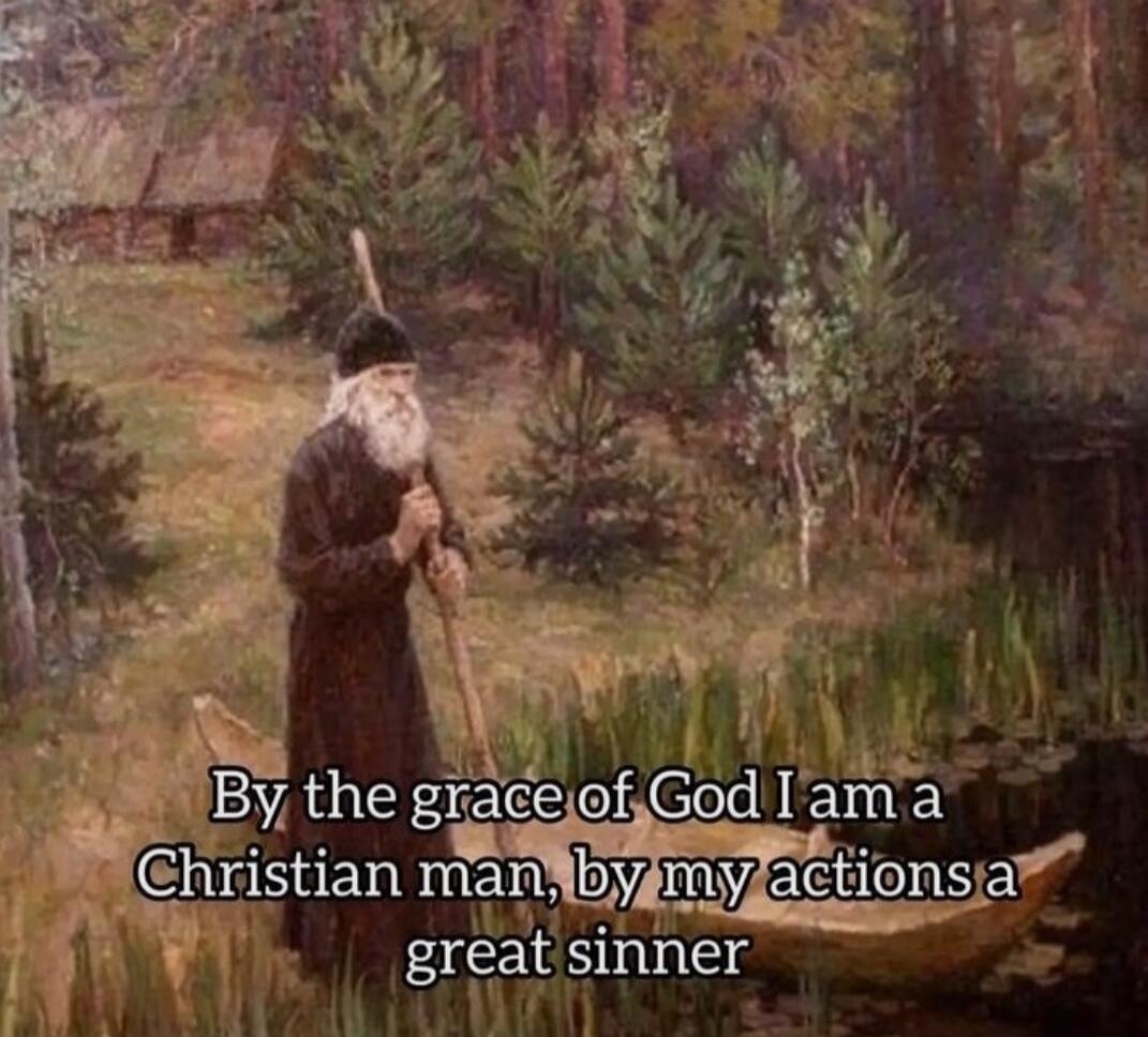 By the grace of God I am a Christian man, by my actions a great sinner