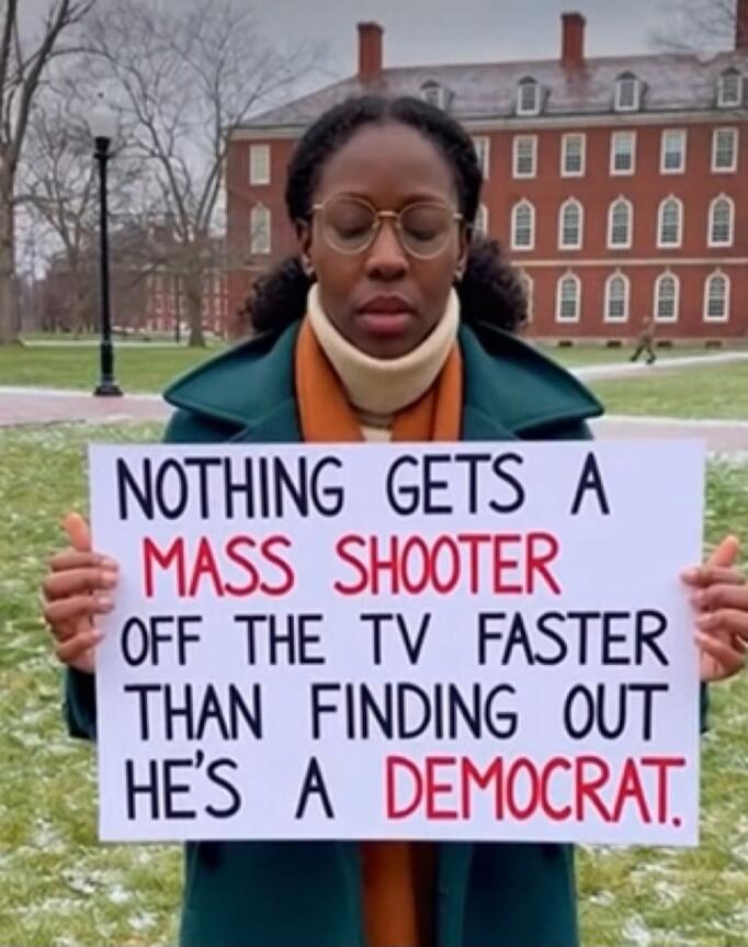 NOTHING GETS A MASS SHOOTER OFF THE TV FASTER THAN FINDING OUT HE'S A DEMOCRAT.
