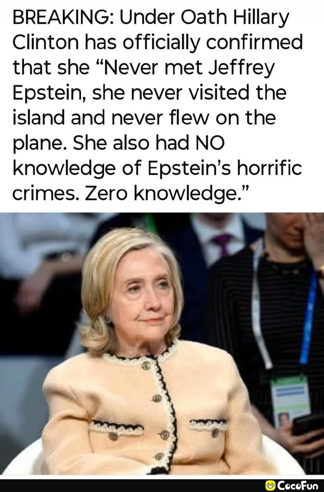 BREAKING: Under Oath Hillary Clinton has officially confirmed that she “Never met Jeffrey Epstein, she never visited the island and never flew on the plane. She also had NO knowledge of Epstein’s horrific crimes. Zero knowledge.”