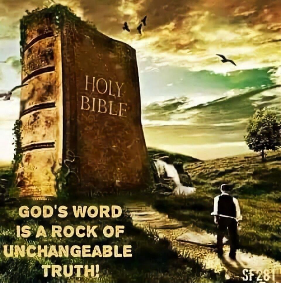 HOLY BIBLE
GOD'S WORD IS A ROCK OF UNCHANGEABLE TRUTH!