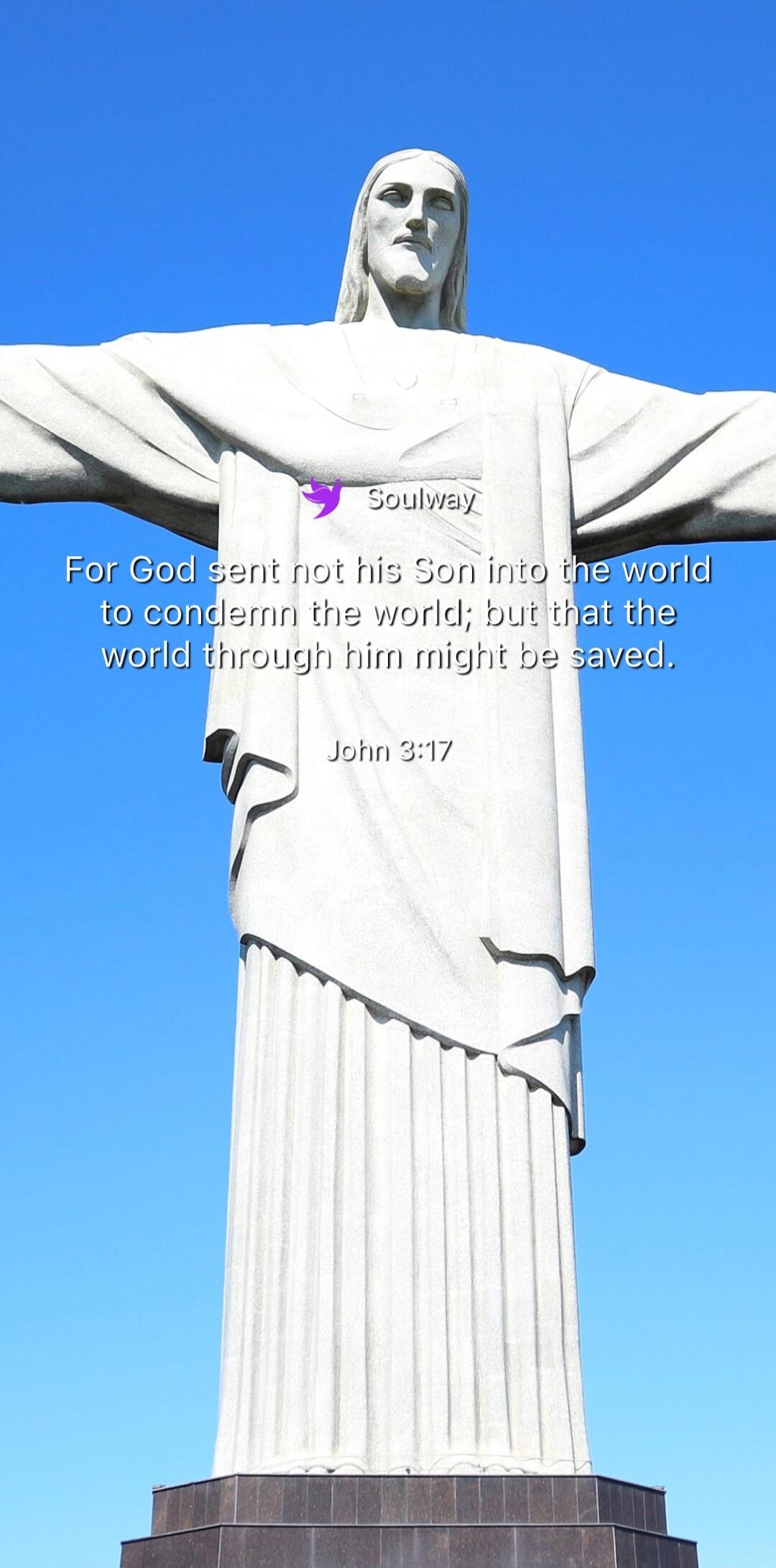 Soulway For God sent not his Son into the world to condemn the world; but that the world through him might be saved. John 3:17