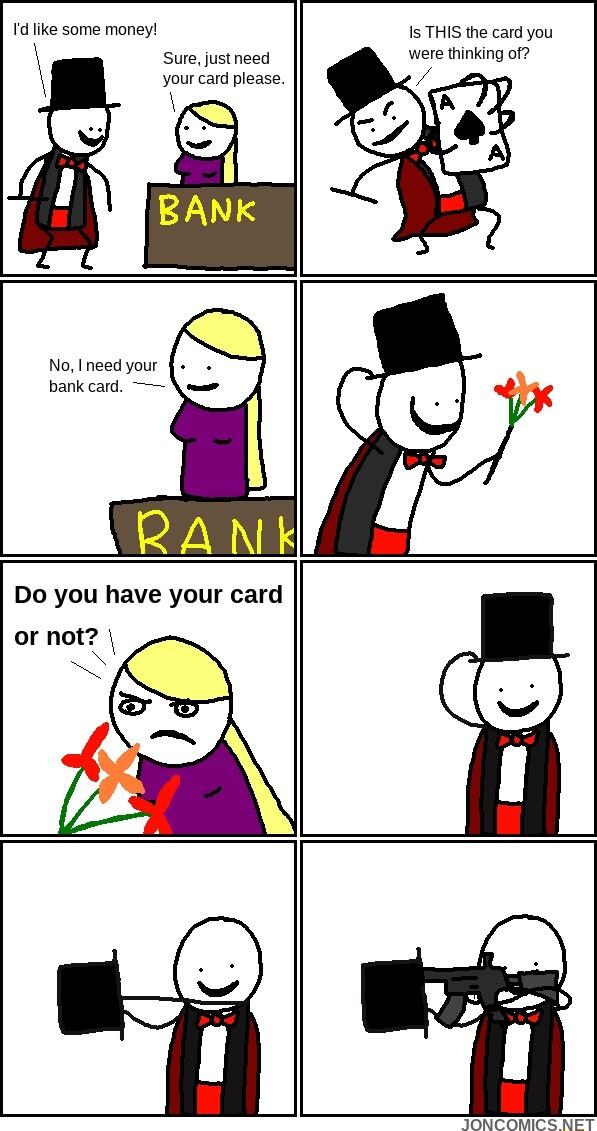 1d like some money W THIS t cardy6u Surejustneed wee thinking of your card please No I need your bank card Do you have your card or not O ONCOMICS NET