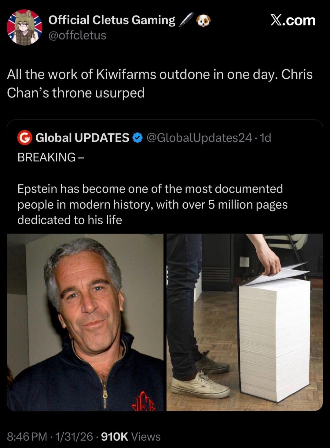 All the work of Kiwiforms outdone in one day. Chris Chan’s throne usurped

BREAKING – Epstein has become one of the most documented people in modern history, with over 5 million pages dedicated to his life