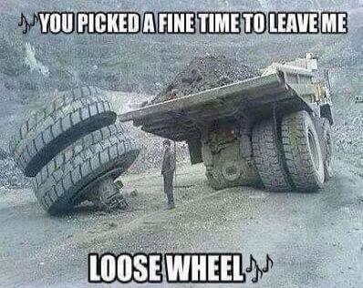 YOU PICKED A FINE TIME TO LEAVE ME LOOSE WHEEL