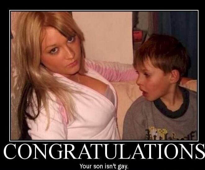 CONGRATULATIONS Your son isn't gay.