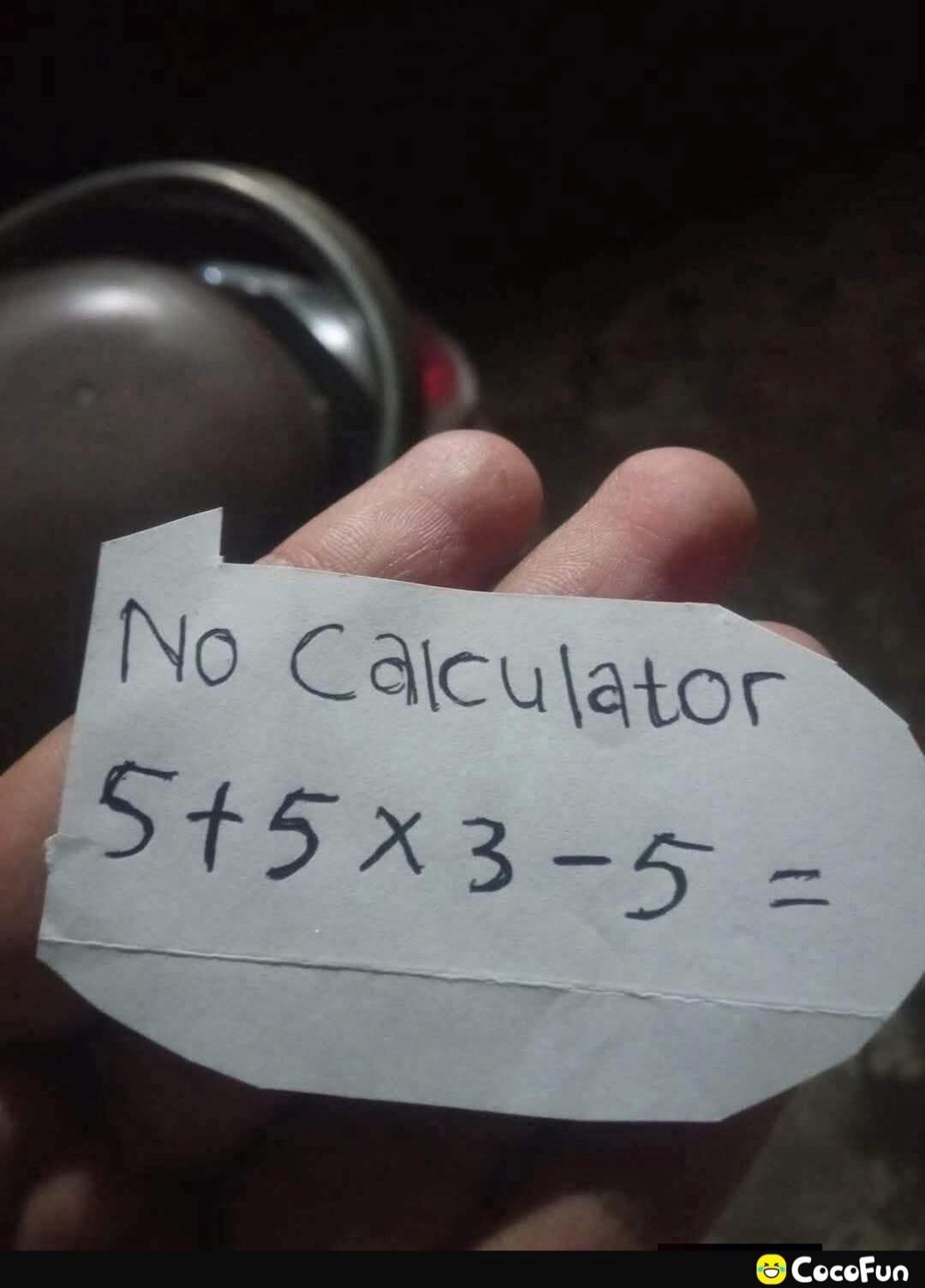 No Calculator 5+5x3-5=