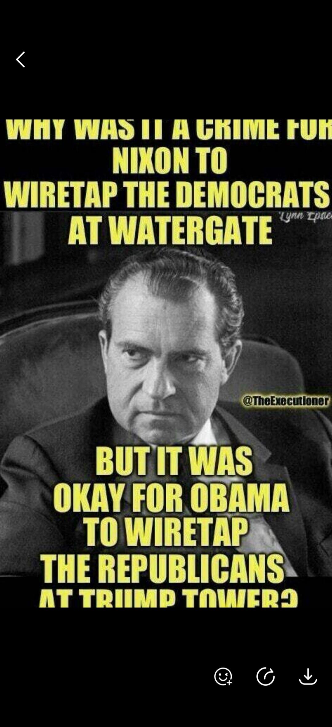 WHY WAS IT A CRIME FOR NIXON TO WIRETAP THE DEMOCRATS AT WATERGATE BUT IT WAS OKAY FOR OBAMA TO WIRETAP THE REPUBLICANS AT TRUMP TOWER?