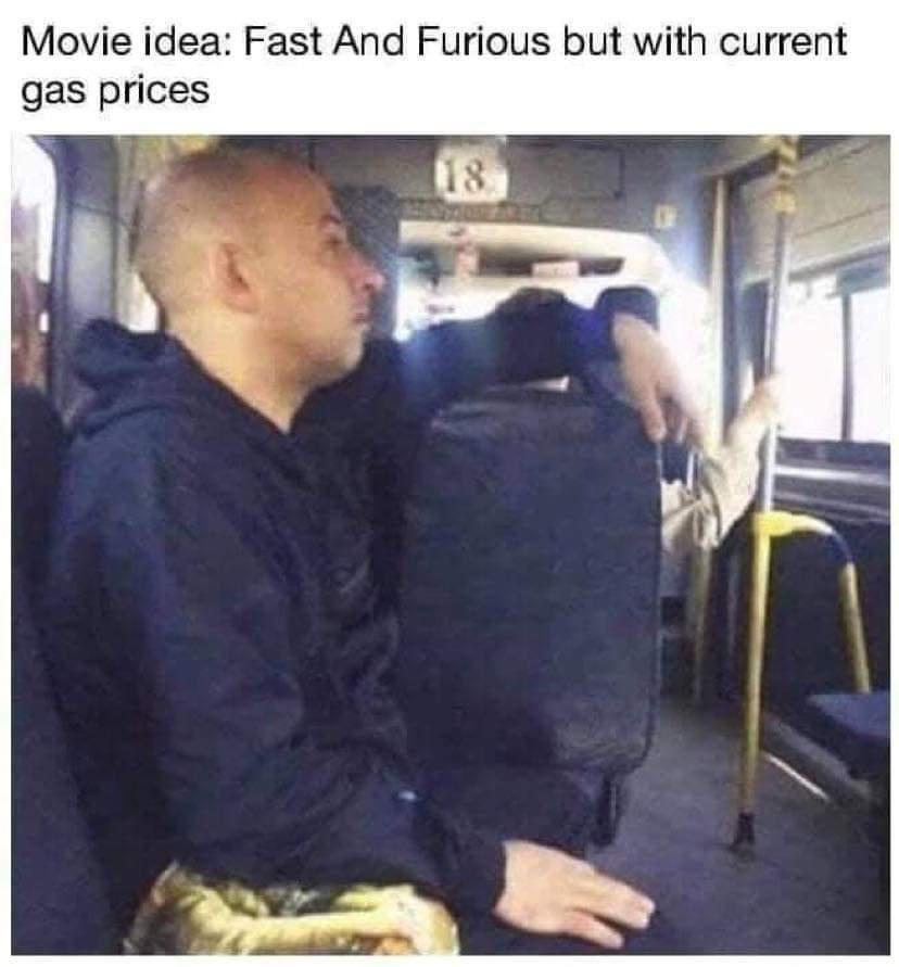 Movie idea Fast And Furious but with current gas prices