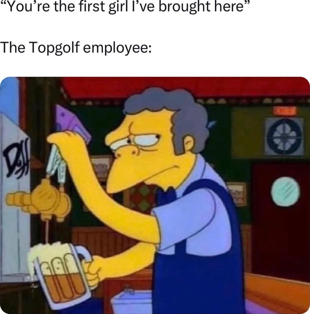 Youre the Tirst girl Ive brought here he Topgolf employee