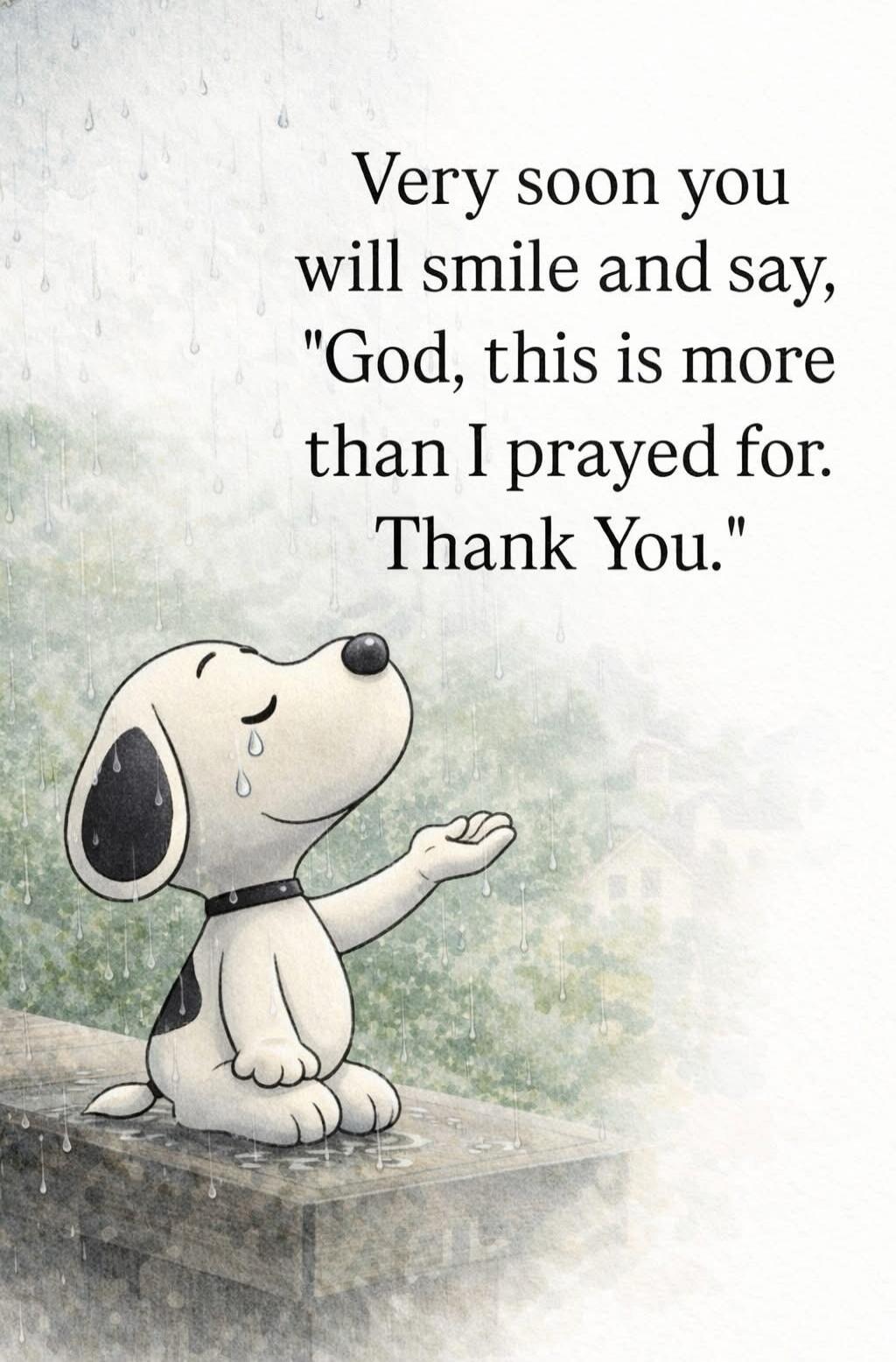 Very soon you will smile and say, 