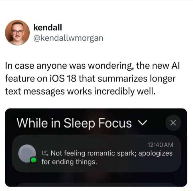 kendall kendallwmorgan In case anyone was wondering the new Al feature on iOS 18 that summarizes longer text messages works incredibly well While in Sleep Focus Vv Not feeling romantic for ending thir