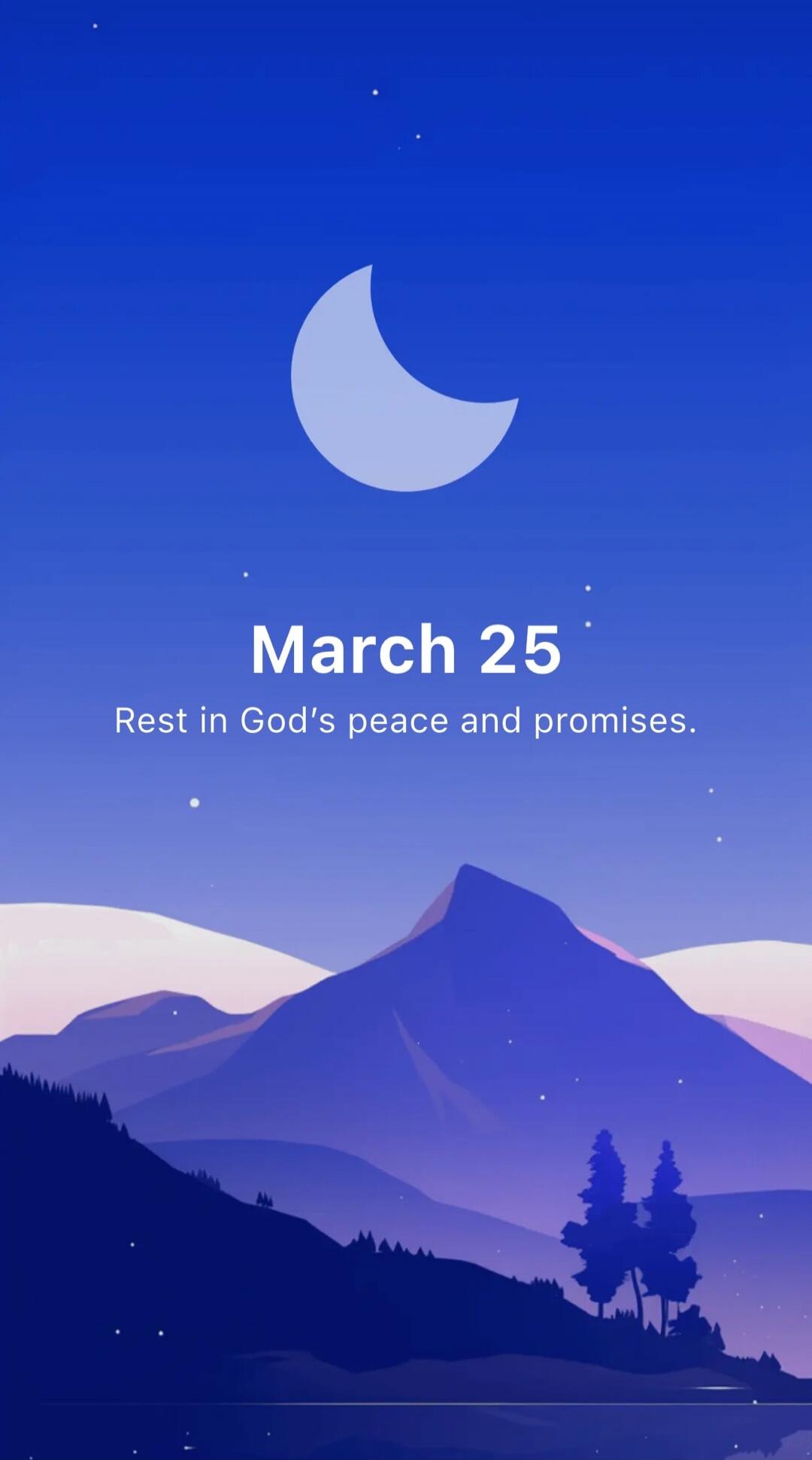 March 25
Rest in God's peace and promises.