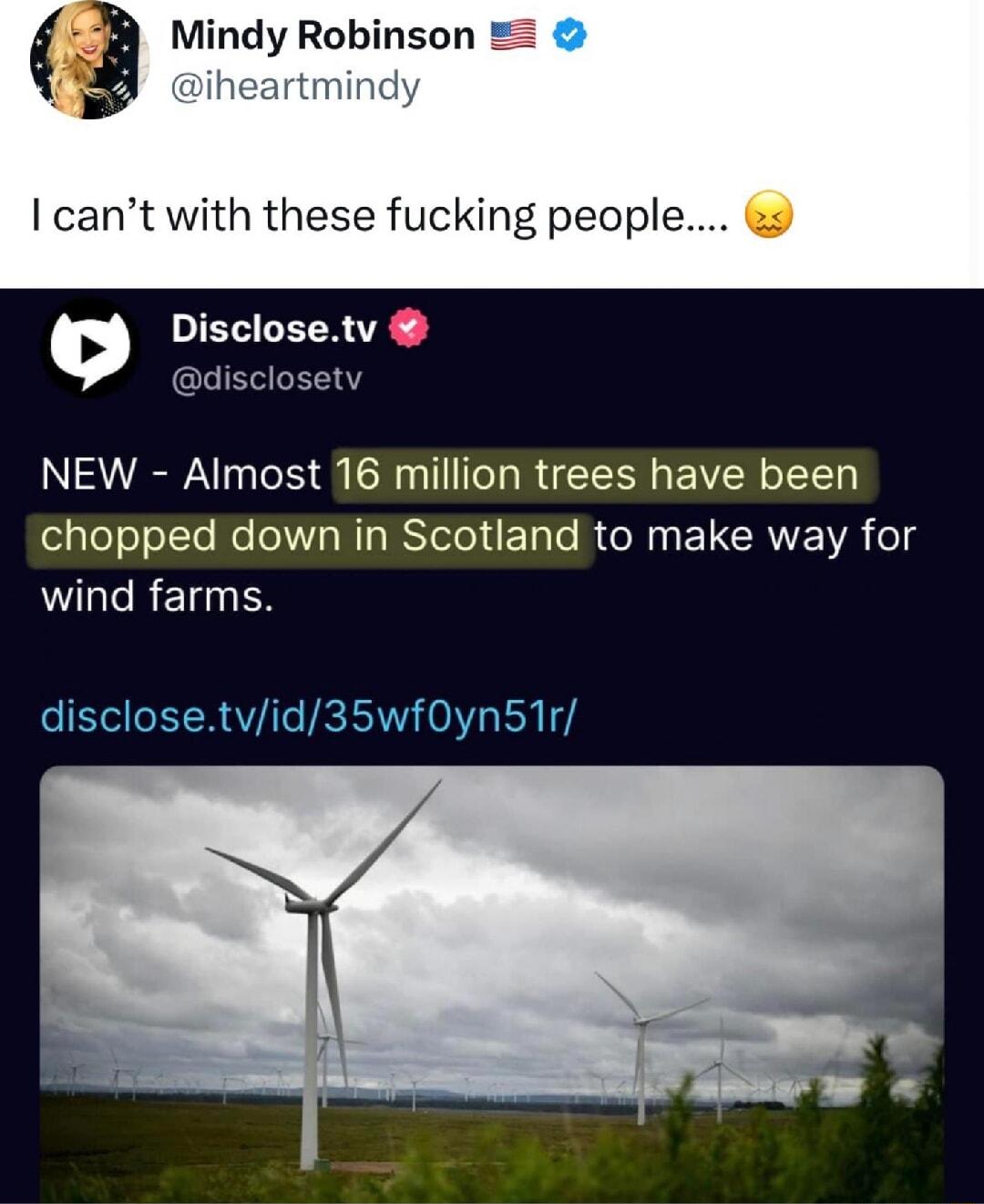 I cant with these fucking people Disclosetv isclosety NEW Almost 16 million trees have been e oo oLTe Mo Ny R ISTo T Te NN ELCRVE VR og wind farms