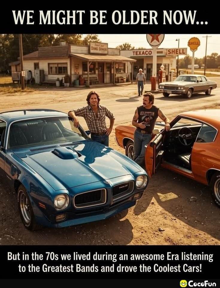 WE MIGHT BE OLDER NOW... But in the 70s we lived during an awesome Era listening to the Greatest Bands and drove the Coolest Cars!