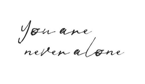 You are never alone