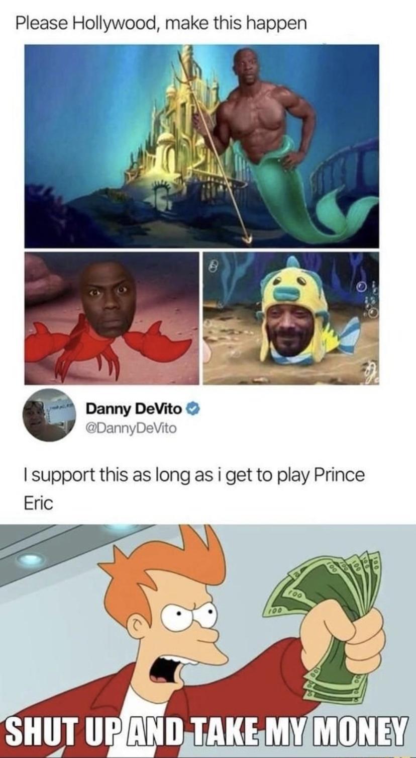 Please Hollywood make this happen Danny DeVito DannyDeVito support this as long as i get to play Prince Eric