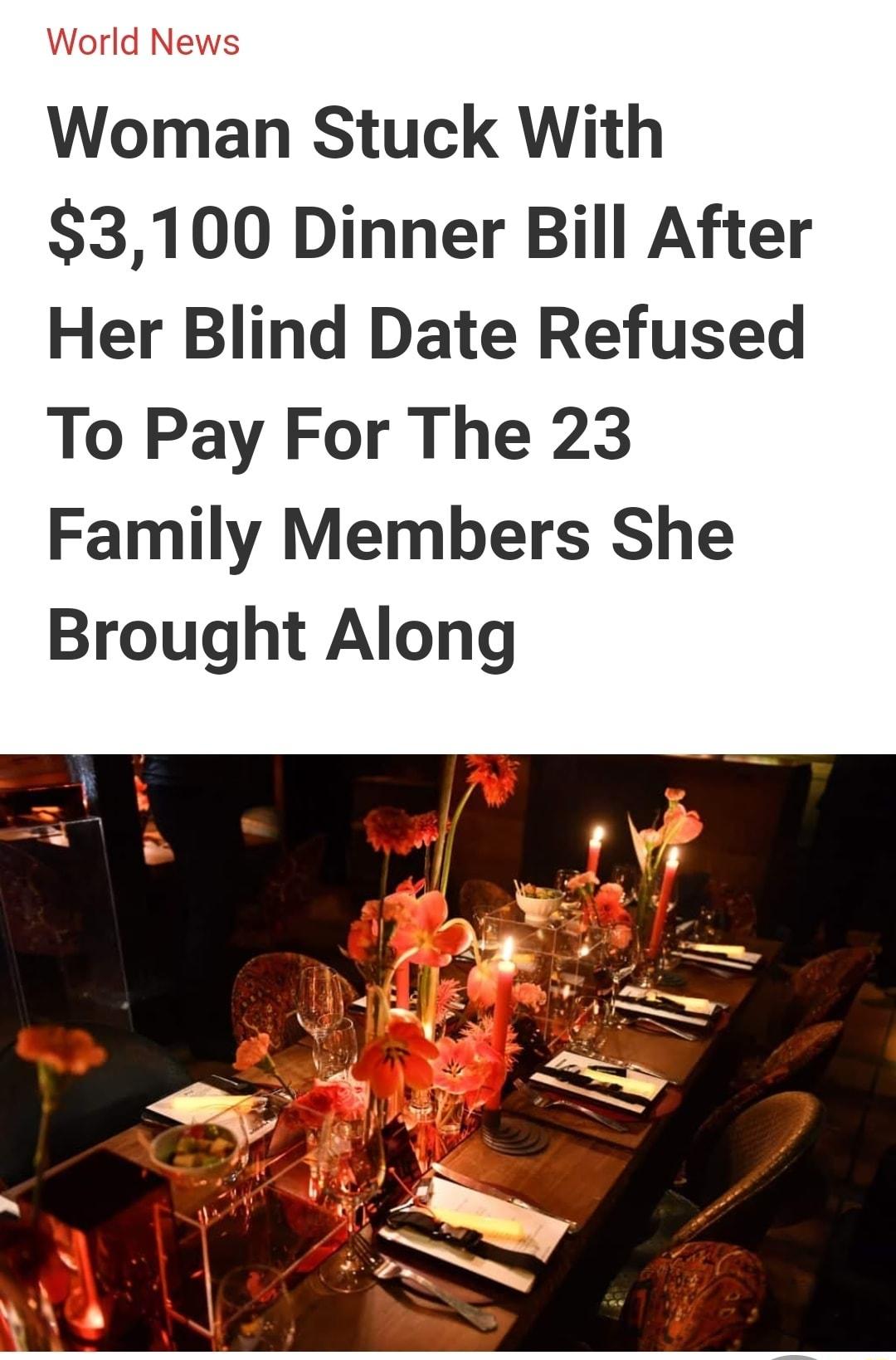 Woman Stuck With 3100 Dinner Bill After Her Blind Date Refused To Pay For The 23 Family Members She Brought Along