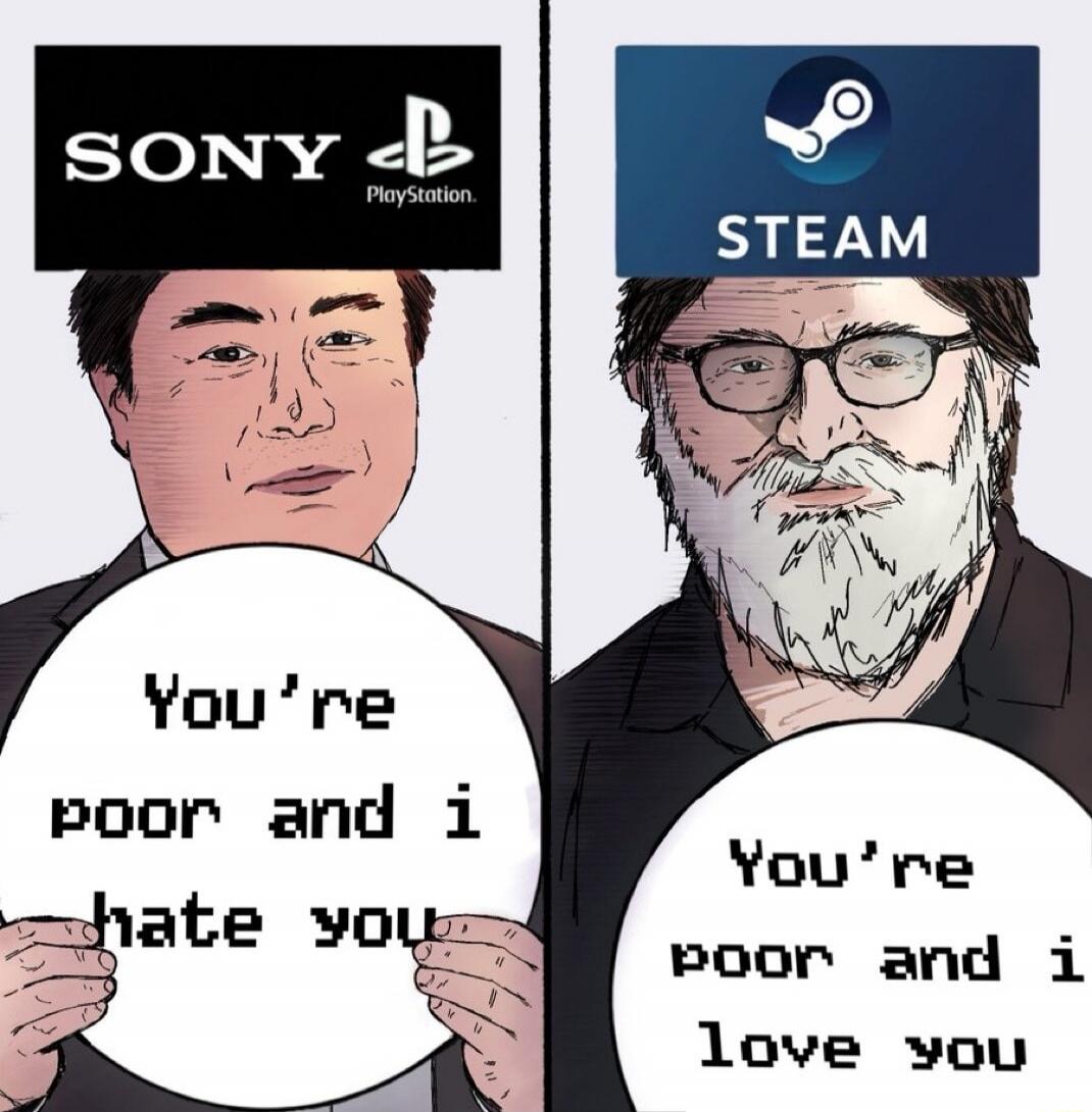 SONY PlayStation You're poor and i hate you STEAM You're poor and i love you