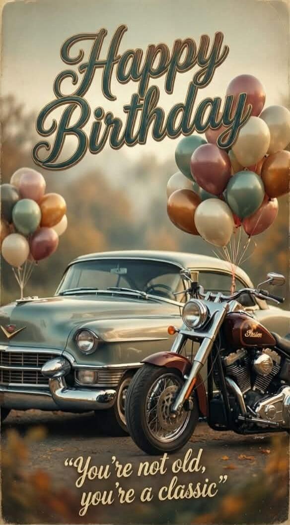 Happy Birthday You're not old, you're a classic