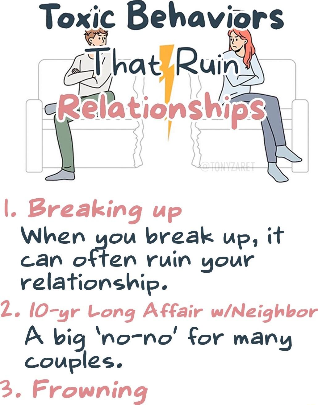 Breaking up When you break up it can offen ruin your relationship L I0 yr Long Affair wNeighbor A big nono for many couples 3 Frowning