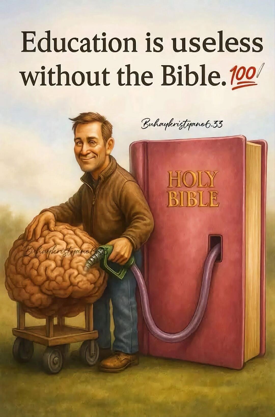 Education is useless without the Bible. 100 (emoji) HOLY BIBLE