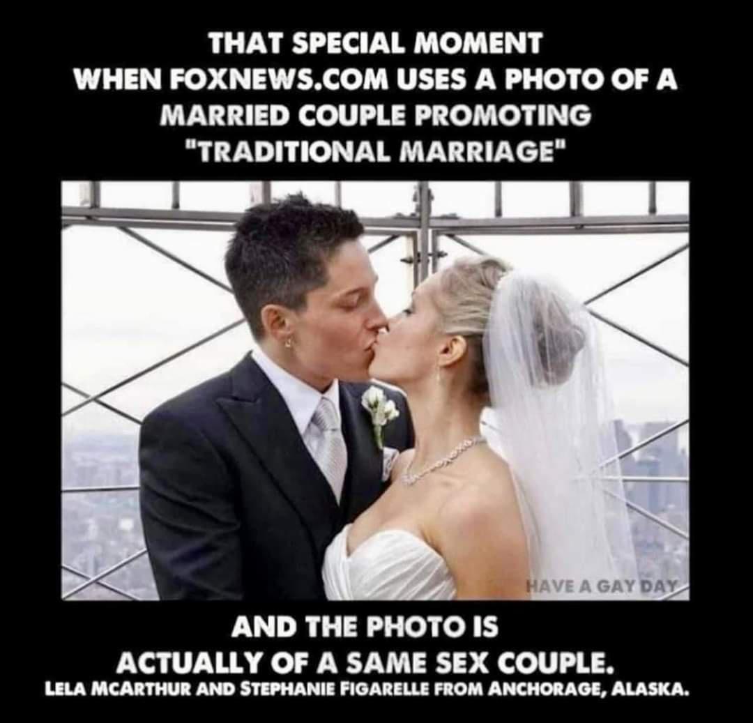 THAT SPECIAL MOMENT WHEN FOXNEWSCOM USES A PHOTO OF A MARRIED COUPLE PROMOTING TRADITIONAL MARRIAGE AND THE PHOTO IS ACTUALLY OF A SAME SEX COUPLE LELA MCARTHUR AND STEPHANIE FIGARELLE FROM ANCHORAGE ALASKA