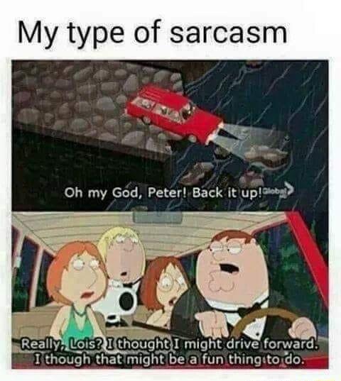 My type of sarcasm z Oh my God PeterBack it upad RO might drive forward LT KGER bealfunthingito do