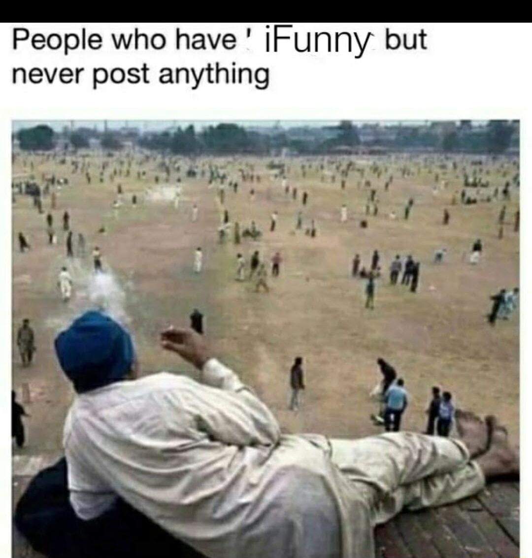 People who have iFunny but never post anything