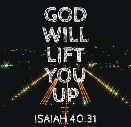 GOD WILL LIFT YOU UP ISAIAH 40:31