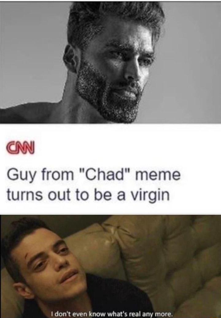 Guy from Chad meme turns out to be a virgin 1 dont even know whats real any more