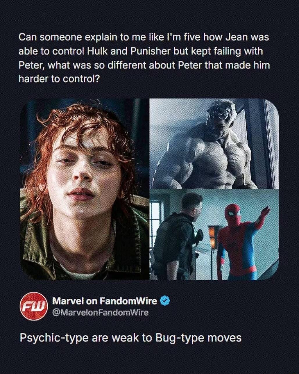 Can someone explain to me like I'm five how Jean was able to control Hulk and Punisher but kept failing with Peter, what was so different about Peter that made him harder to control? Marvel on FandomWire @MarvelonFandomWire Psychic-type are weak to Bug-type moves