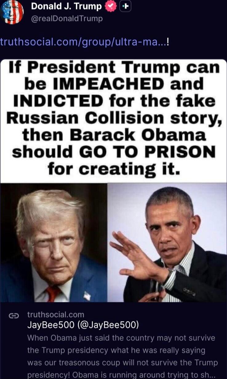 If President Trump can be IMPEACHED and INDICTED for the fake Russian Collusion story, then Barack Obama should GO TO PRISON for creating it.\n\nSession ID: 1001653.
