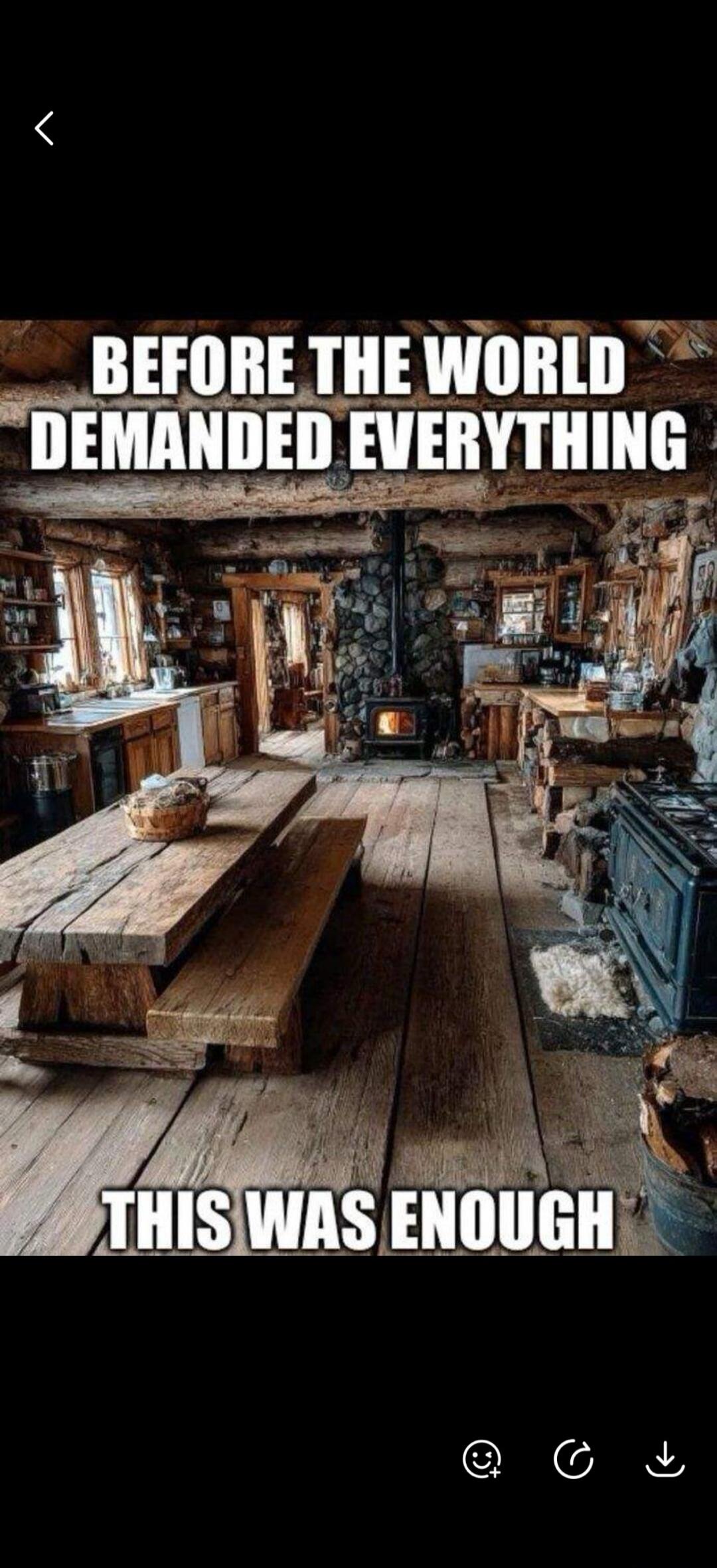 BEFORE THE WORLD DEMANDED EVERYTHING THIS WAS ENOUGH