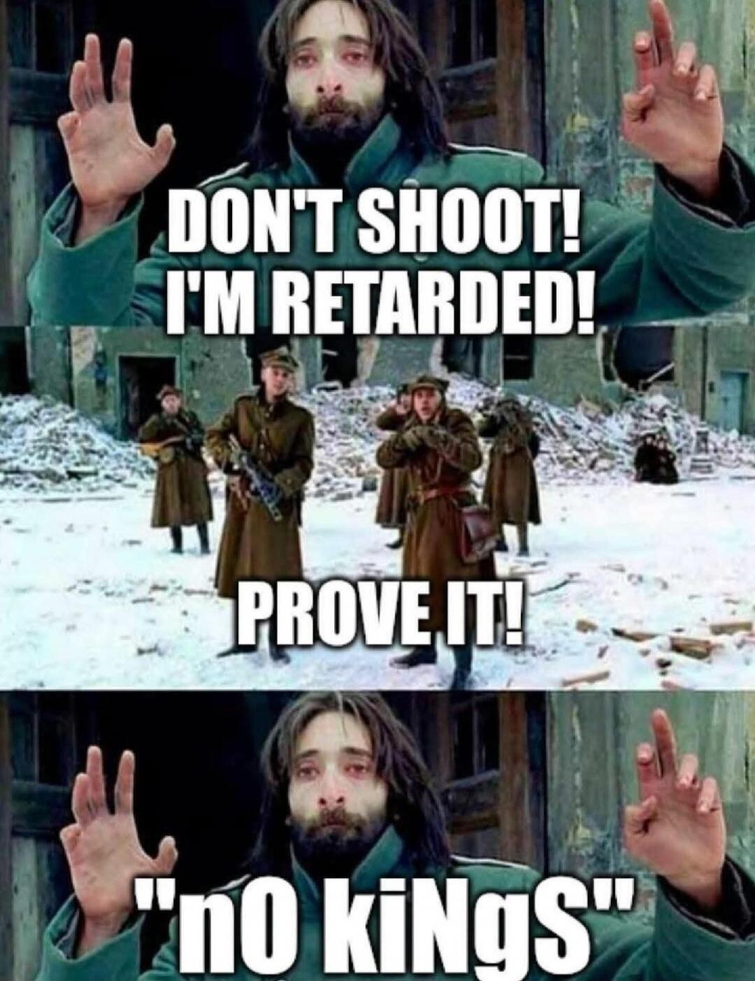 DON'T SHOOT! I'M RETARDED! PROVE IT! 