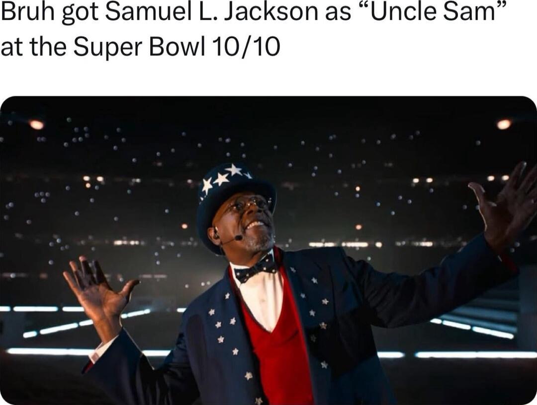 got Samuel L Jackson as Uncle Sam at the Super Bowl 1010